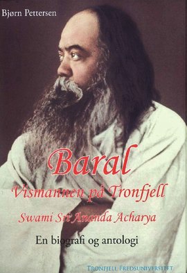 Omslag - Baral. Vismannen på Tronfjell. Swami Sri Ananda Acharya. En biografi og antologi