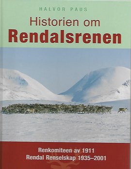 Omslag - Historien om Rendalsrenen. Renkomiteen av 1911. Rendal Renselskap 1935 - 2001