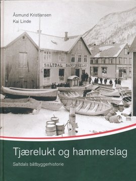 Omslag - Tjærelukt og hammerslag : Saltdals båtbyggerhistorie