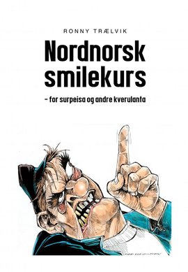 Omslag - Nordnorsk smilekurs: for surpeisa og andre kverulanta