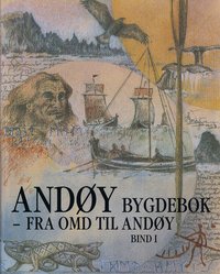 Omslag - Andøy Bygdebok-fra omd til Andøy. Bind I, Fra de eldste tider opp til 1800 e.Kr.