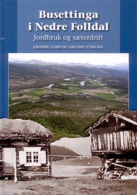 Omslag - Busettinga i Nedre Folldal. Jordbruk og seterdrift. Grimsbu gard og grendeutvikling