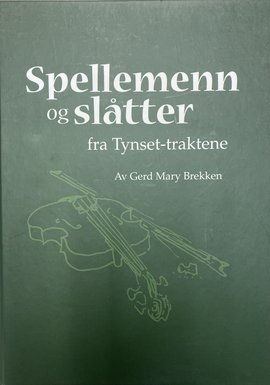 Omslag - Spellemenn og slåtter fra Tynset-traktene