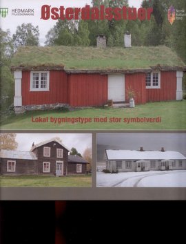 Omslag - Østerdalsstuer. Lokal bygningstype med stor symbolverdi.